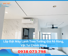 Lắp Đặt Máy Lạnh Treo Tường Giá Rõ Ràng, Vật Tư Chính Hãng