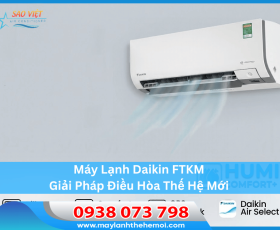 Máy Lạnh Daikin FTKM: Giải Pháp Điều Hòa Thế Hệ Mới