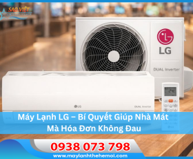 Máy Lạnh LG – Bí Quyết Giúp Nhà Mát Mà Hóa Đơn Không Đau