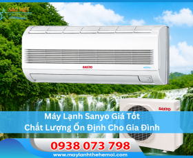 Máy Lạnh Sanyo Giá Tốt, Chất Lượng Ổn Định Cho Gia Đình