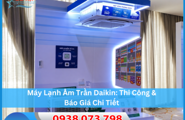 Máy Lạnh Âm Trần Daikin: Thi Công & Báo Giá Chi Tiết