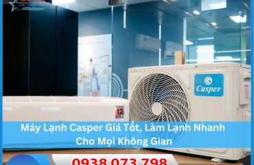 Máy Lạnh Casper Giá Tốt, Làm Lạnh Nhanh Cho Mọi Không Gian