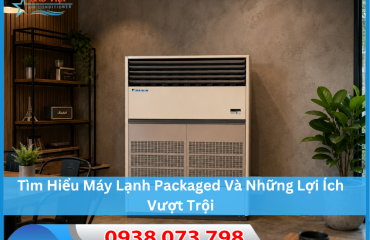 Tìm Hiểu Máy Lạnh Packaged Và Những Lợi Ích Vượt Trội