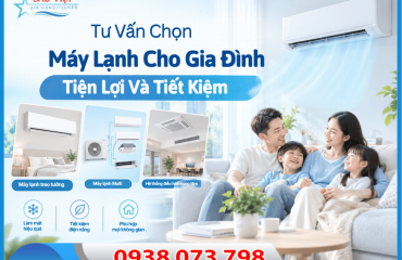 Tư Vấn Chọn Máy Lạnh Cho Gia Đình Tiện Lợi Và Tiết Kiệm